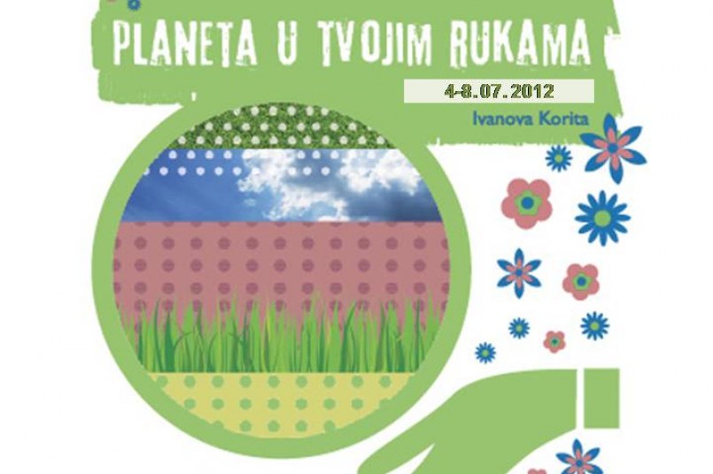 Druga ljetnja škola “Planeta u tvojim rukama”  4 – 8. jul 2012, Ivanova Korita